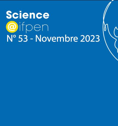 Numéro 53 de Science@ifpen - Travaux de doctorants et prix Yves Chauvin