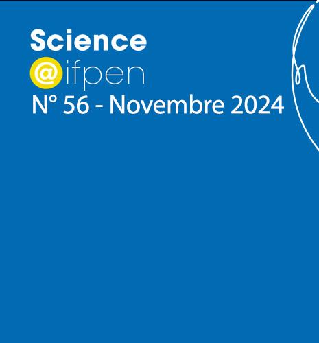 Numéro 56 de Science@ifpen - Travaux de doctorants et prix Yves Chauvin