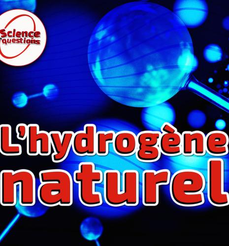 Science en questions : l’hydrogène naturel, une nouvelle ressource verte ?